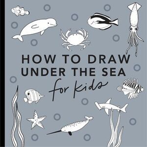 Under the Sea: How to Draw Books for Kids with Dolphins, Mermaids, and Ocean Ani
